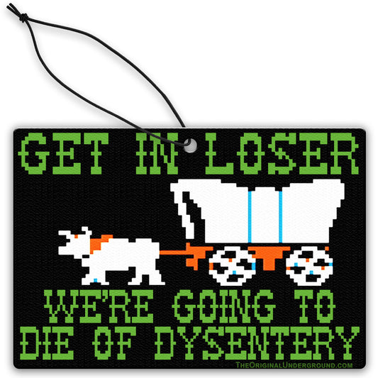 We're Going to Die of Dysentery Air Freshener